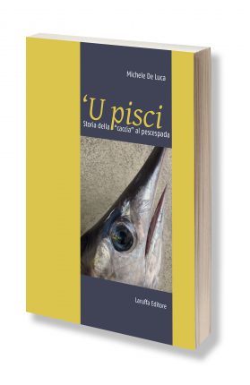 Il volume del ricercatore e glottologo Michele De Luca affronta in modo inedito il tema della “caccia” del Pescespada.